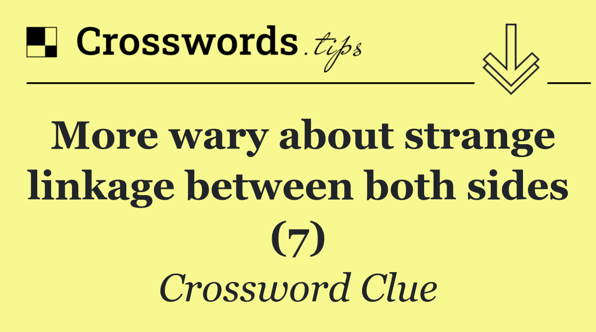 More wary about strange linkage between both sides (7)