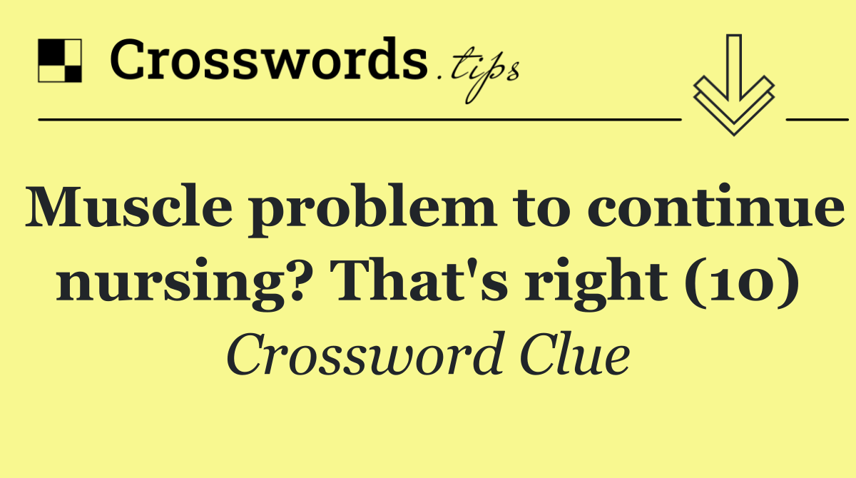 Muscle problem to continue nursing? That's right (10)
