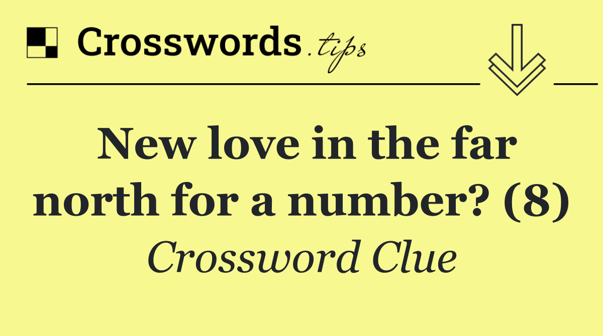 New love in the far north for a number? (8)