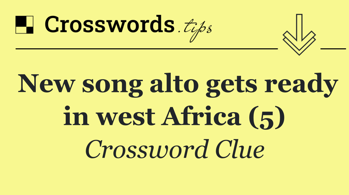 New song alto gets ready in west Africa (5)