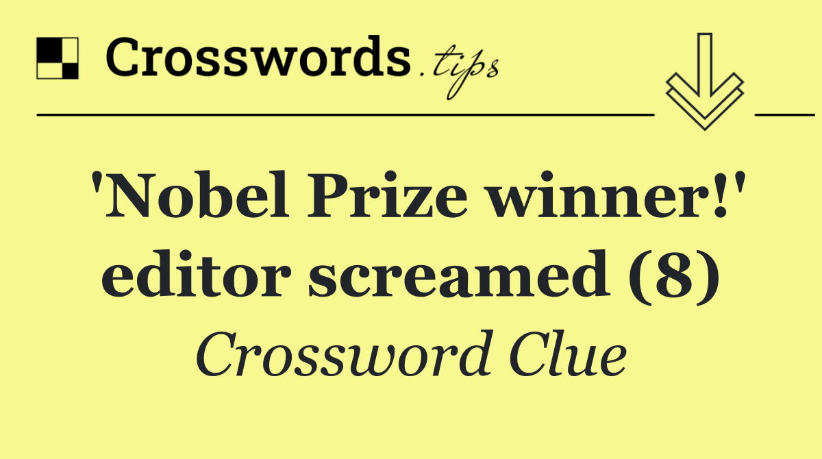 'Nobel Prize winner!' editor screamed (8)