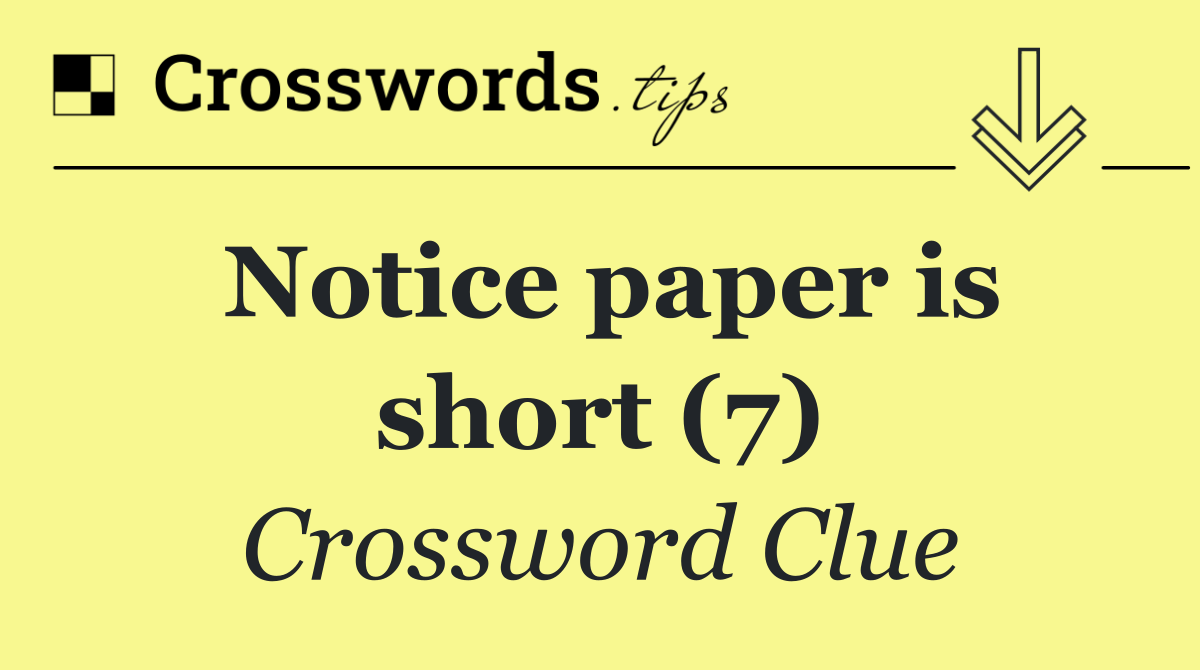 Notice paper is short (7)