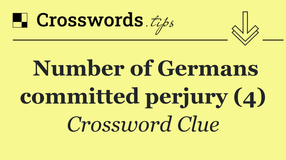 Number of Germans committed perjury (4)