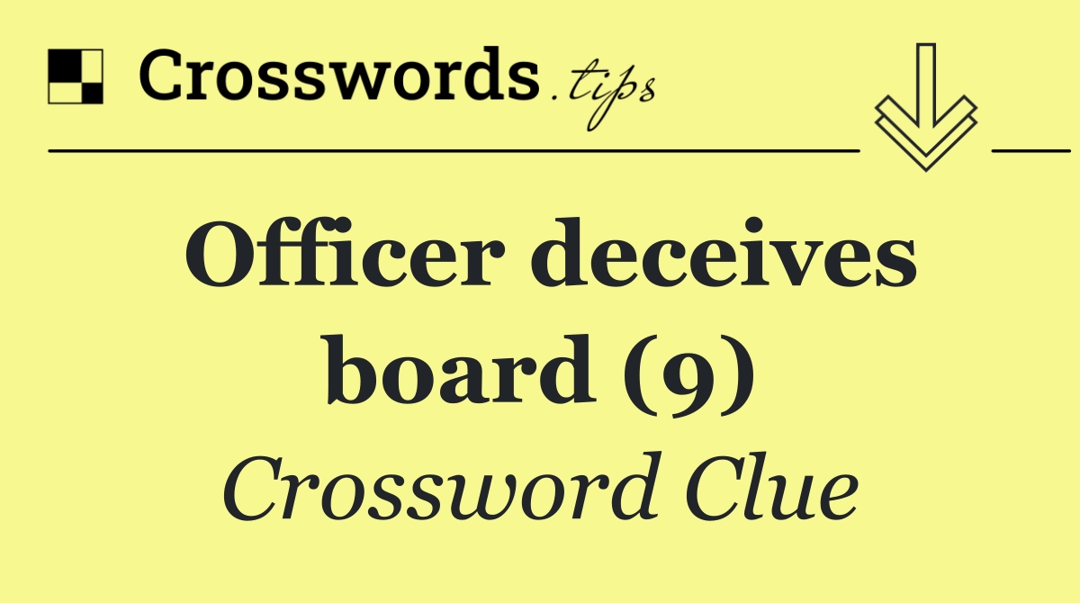 Officer deceives board (9)