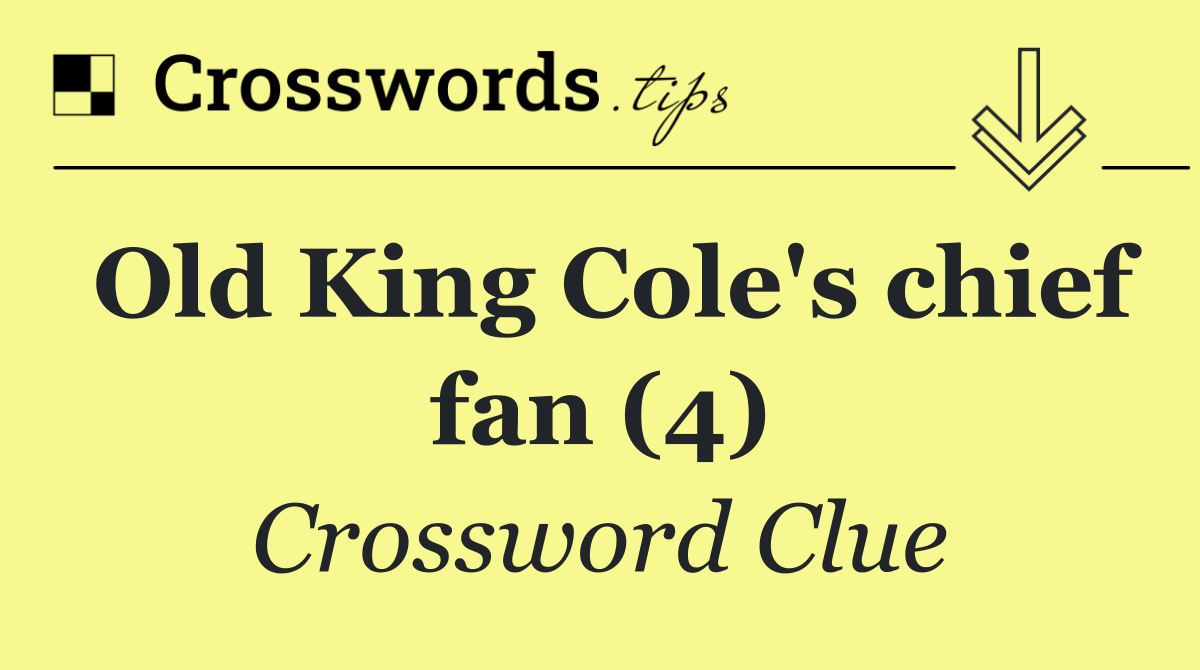 Old King Cole's chief fan (4)