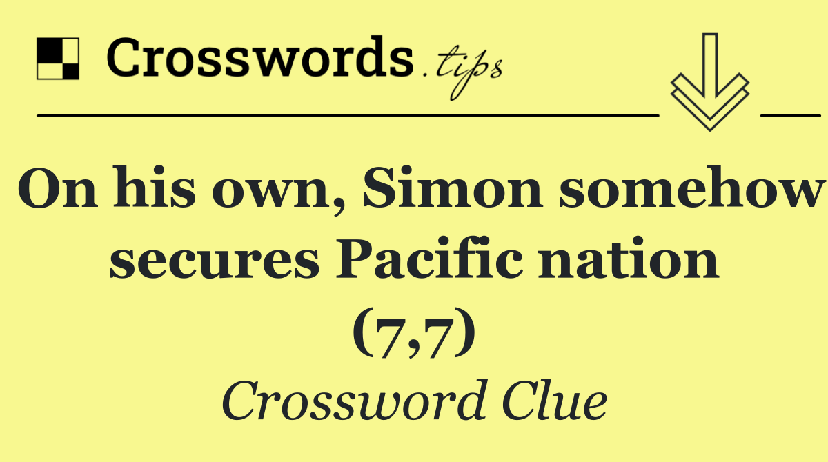 On his own, Simon somehow secures Pacific nation (7,7)