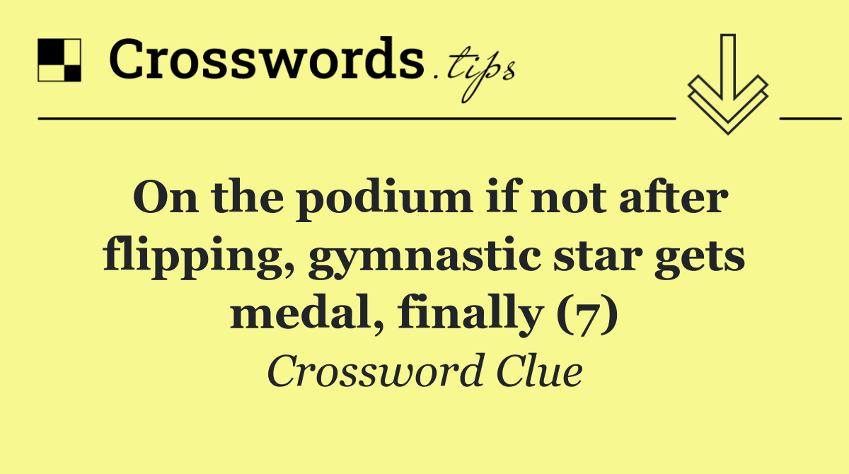 On the podium if not after flipping, gymnastic star gets medal, finally (7)