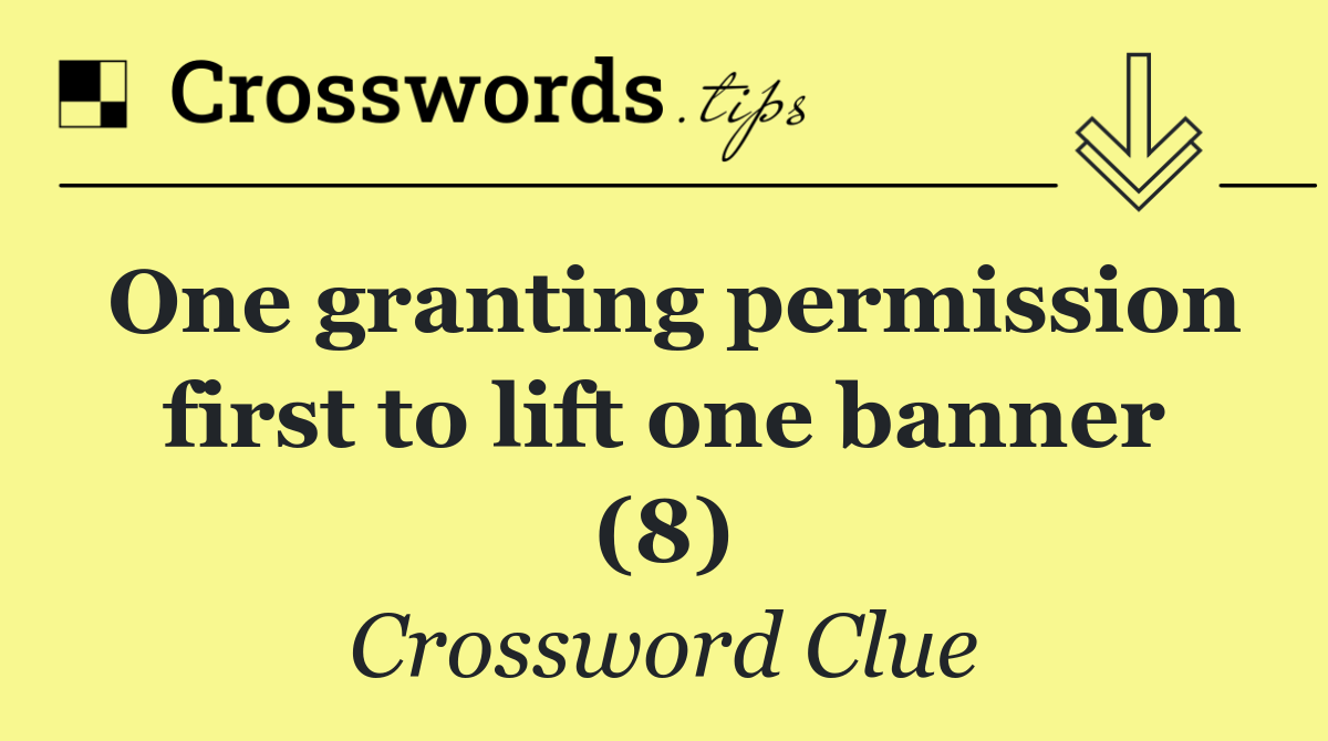 One granting permission first to lift one banner (8)