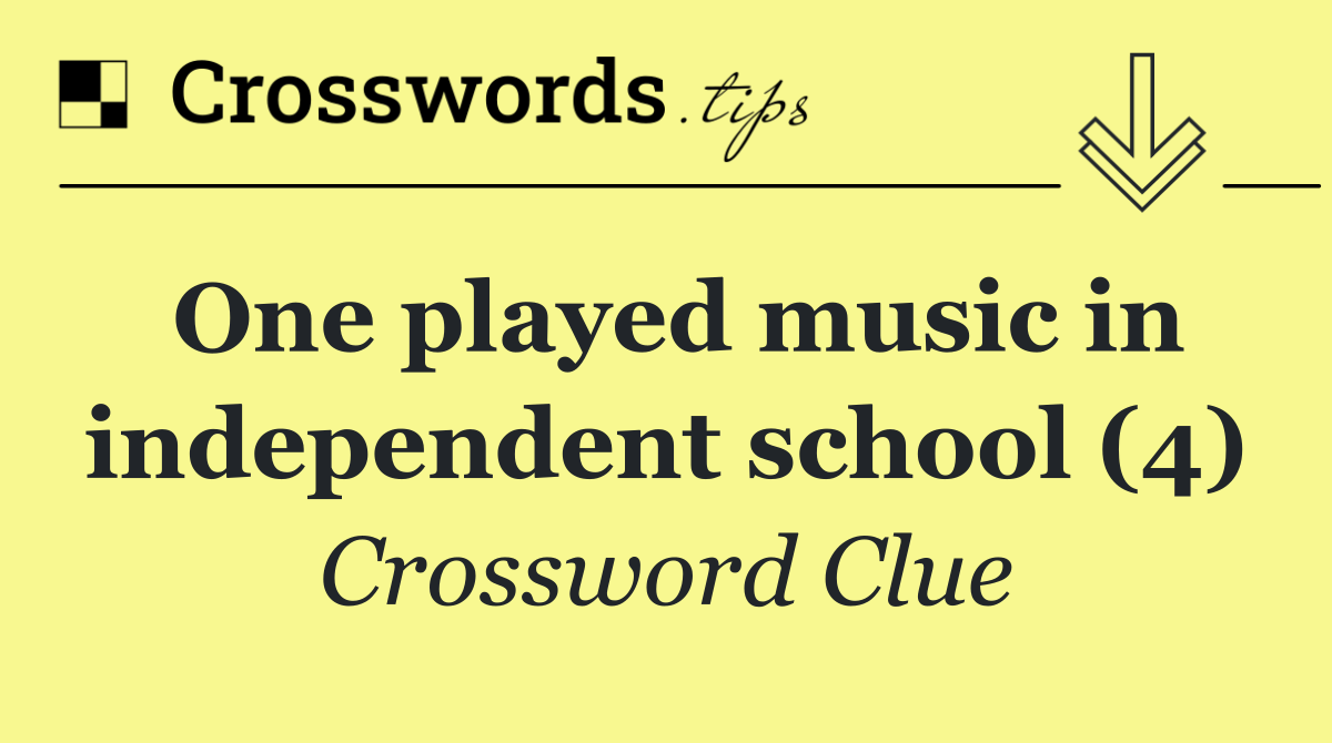 One played music in independent school (4)