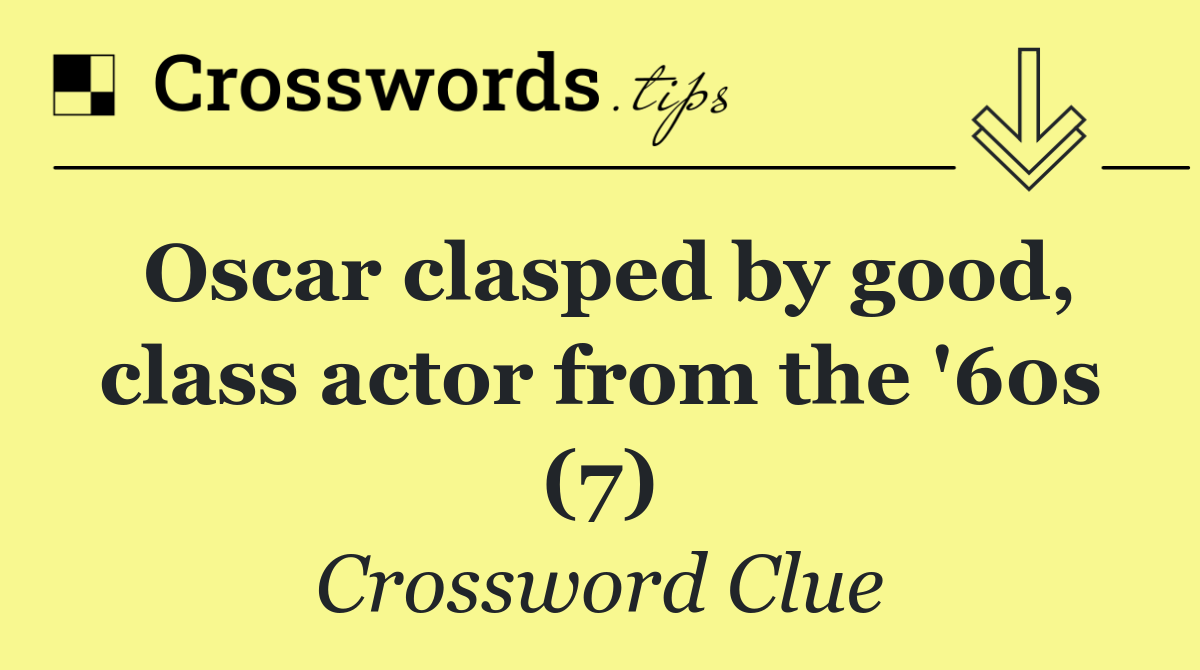 Oscar clasped by good, class actor from the '60s (7)