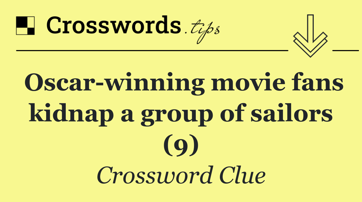 Oscar winning movie fans kidnap a group of sailors (9)