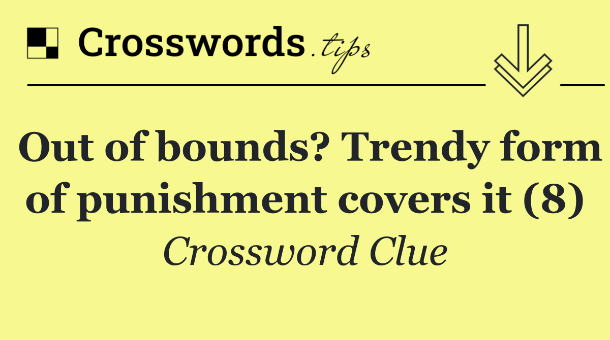 Out of bounds? Trendy form of punishment covers it (8)