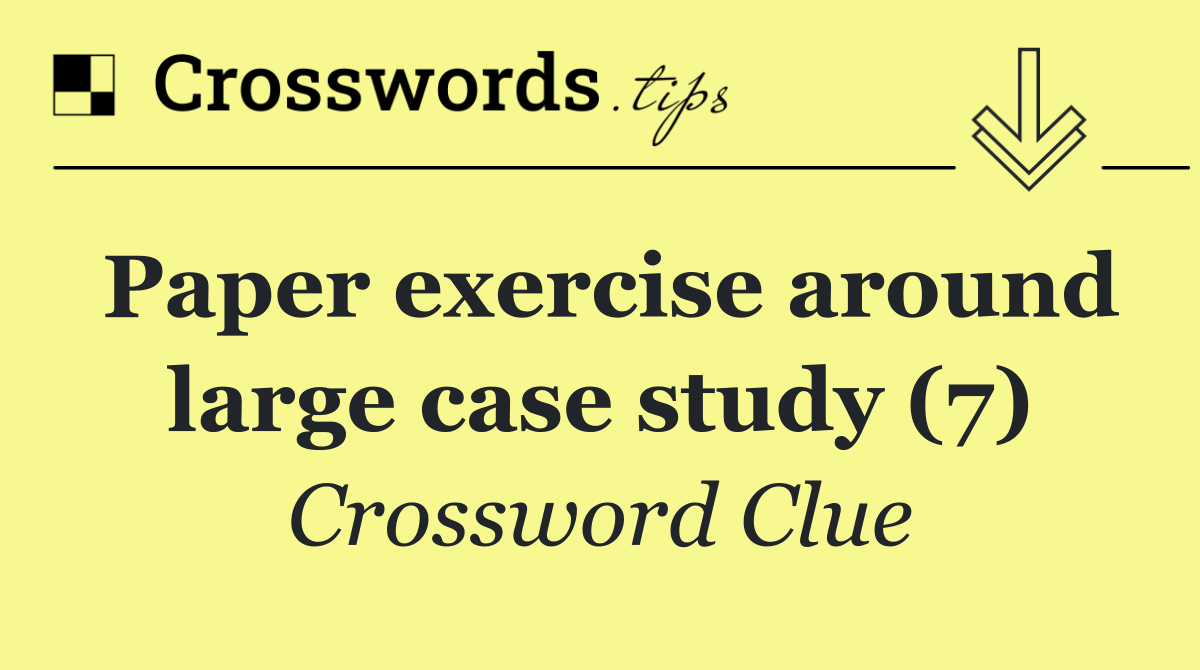 Paper exercise around large case study (7)