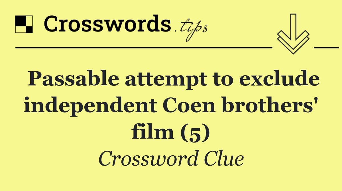 Passable attempt to exclude independent Coen brothers' film (5)