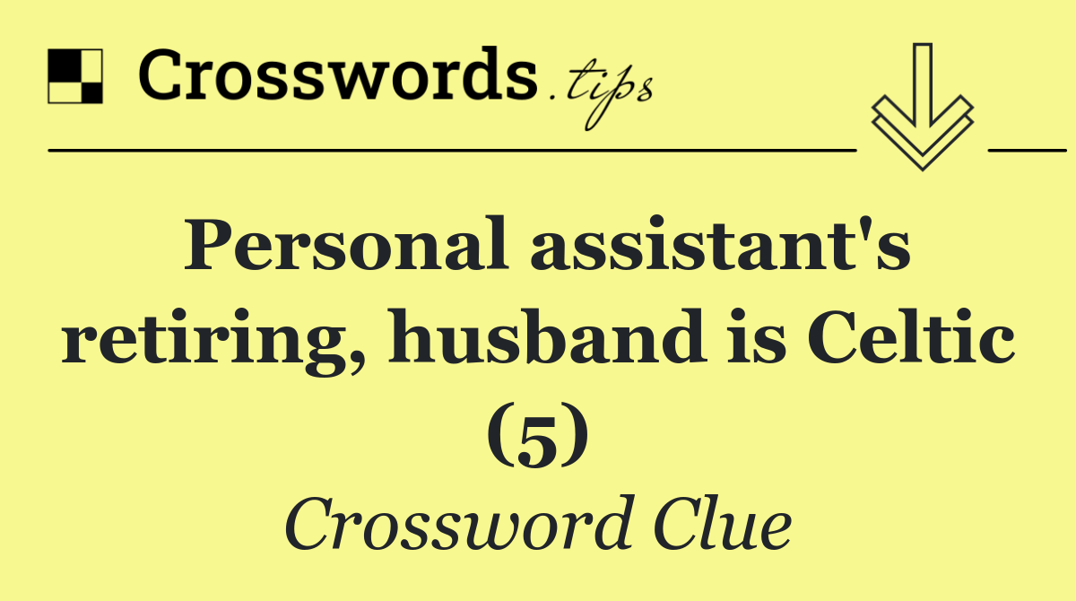 Personal assistant's retiring, husband is Celtic (5)