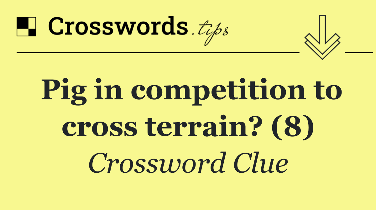 Pig in competition to cross terrain? (8)