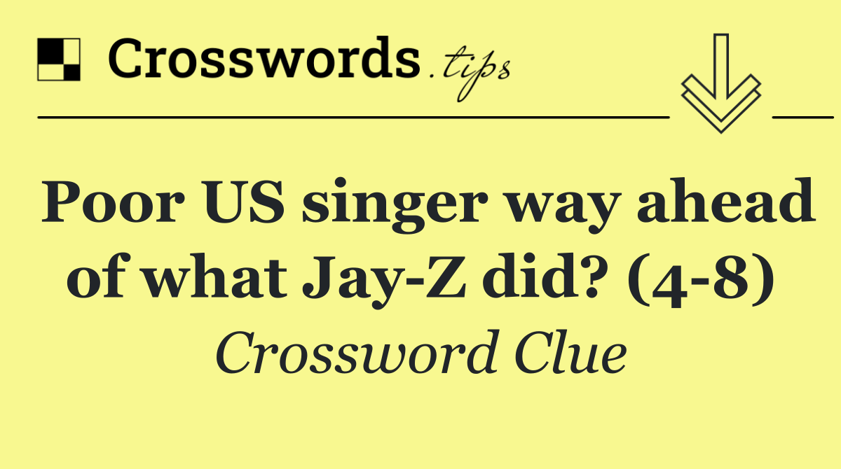 Poor US singer way ahead of what Jay Z did? (4 8)