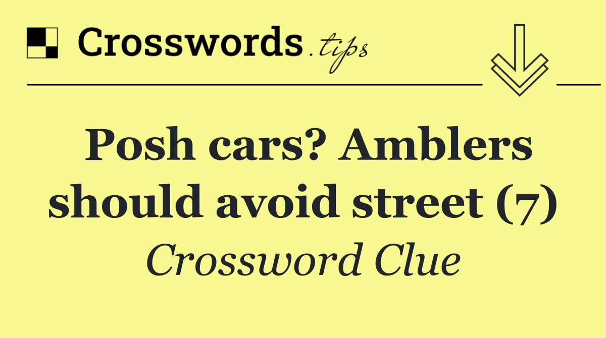 Posh cars? Amblers should avoid street (7)