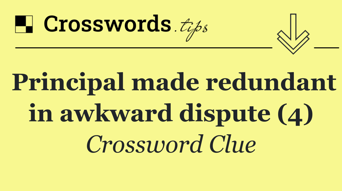 Principal made redundant in awkward dispute (4)