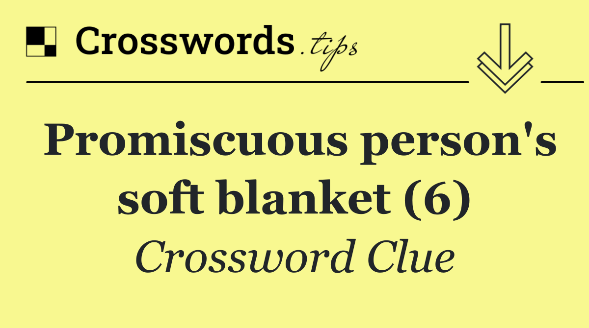 Promiscuous person's soft blanket (6)