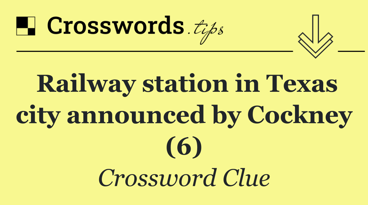 Railway station in Texas city announced by Cockney (6)