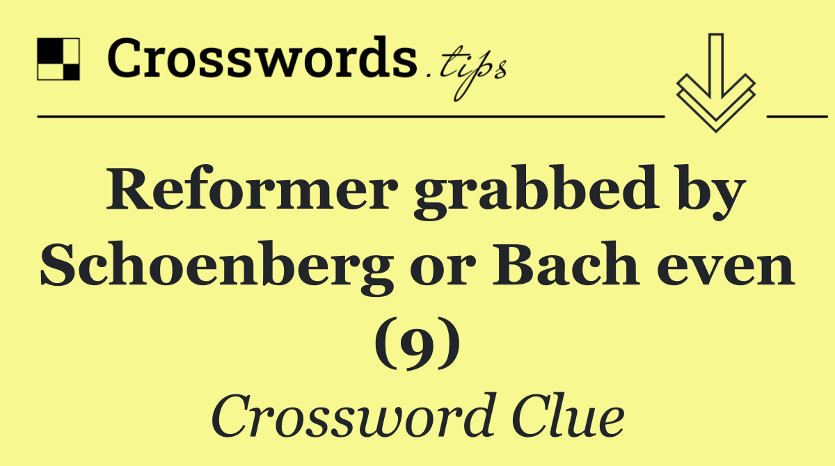 Reformer grabbed by Schoenberg or Bach even (9)