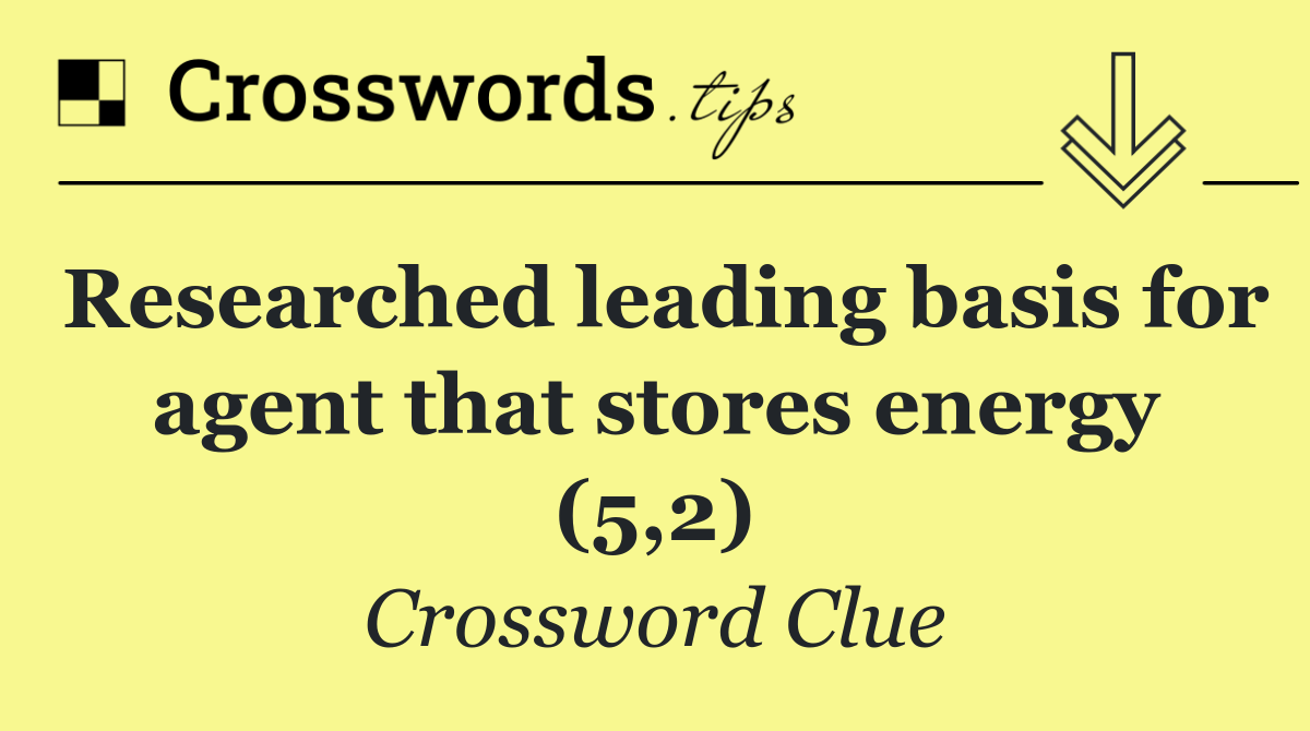 Researched leading basis for agent that stores energy (5,2)