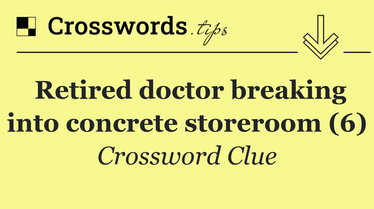 Retired doctor breaking into concrete storeroom (6)