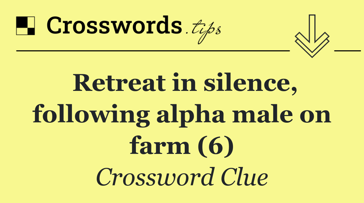 Retreat in silence, following alpha male on farm (6)