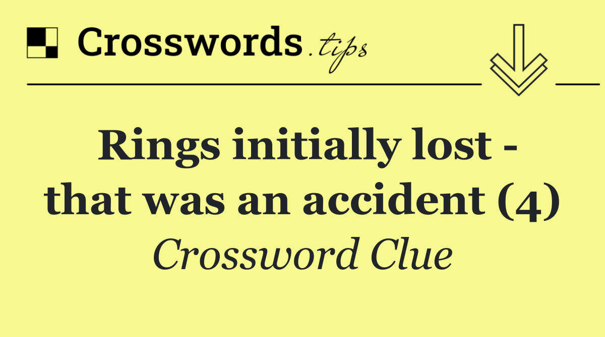 Rings initially lost   that was an accident (4)