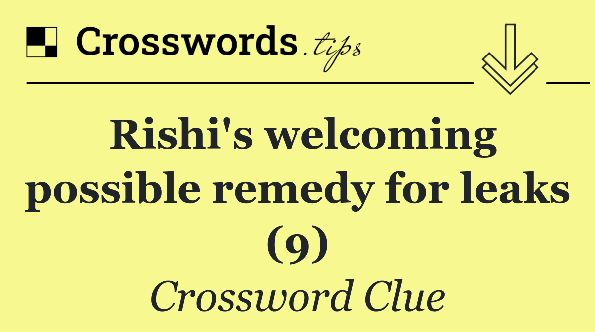 Rishi's welcoming possible remedy for leaks (9)