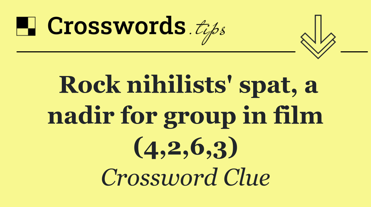 Rock nihilists' spat, a nadir for group in film (4,2,6,3)