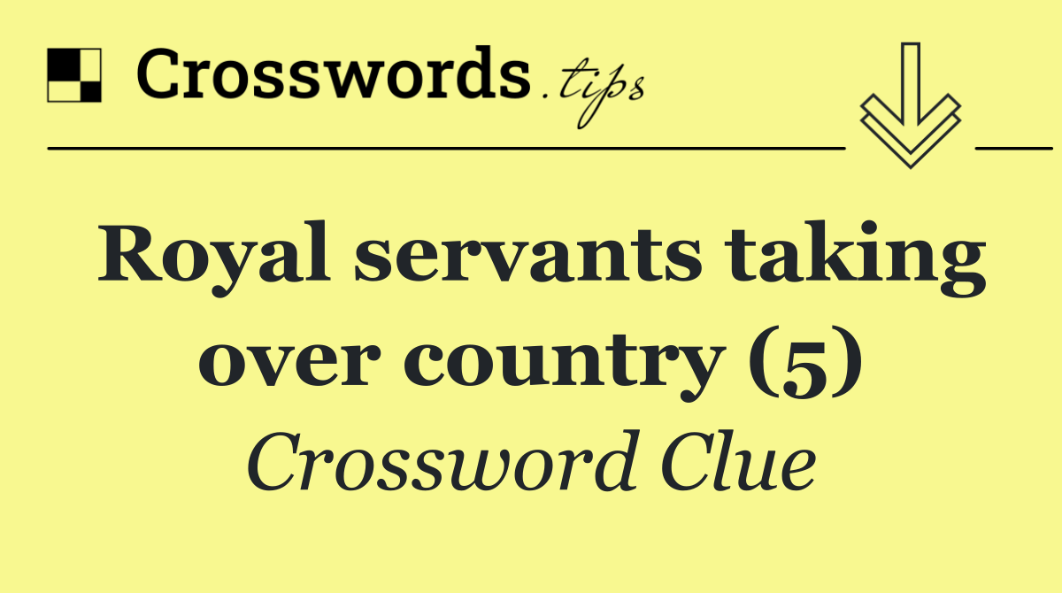 Royal servants taking over country (5)