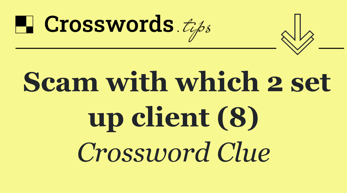 Scam with which 2 set up client (8)
