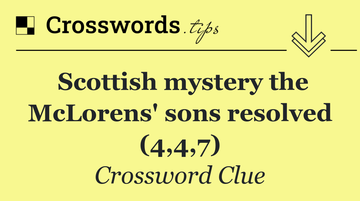 Scottish mystery the McLorens' sons resolved (4,4,7)