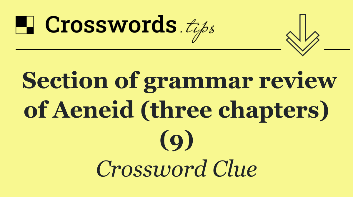 Section of grammar review of Aeneid (three chapters) (9)