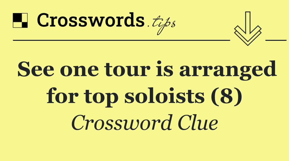 See one tour is arranged for top soloists (8)