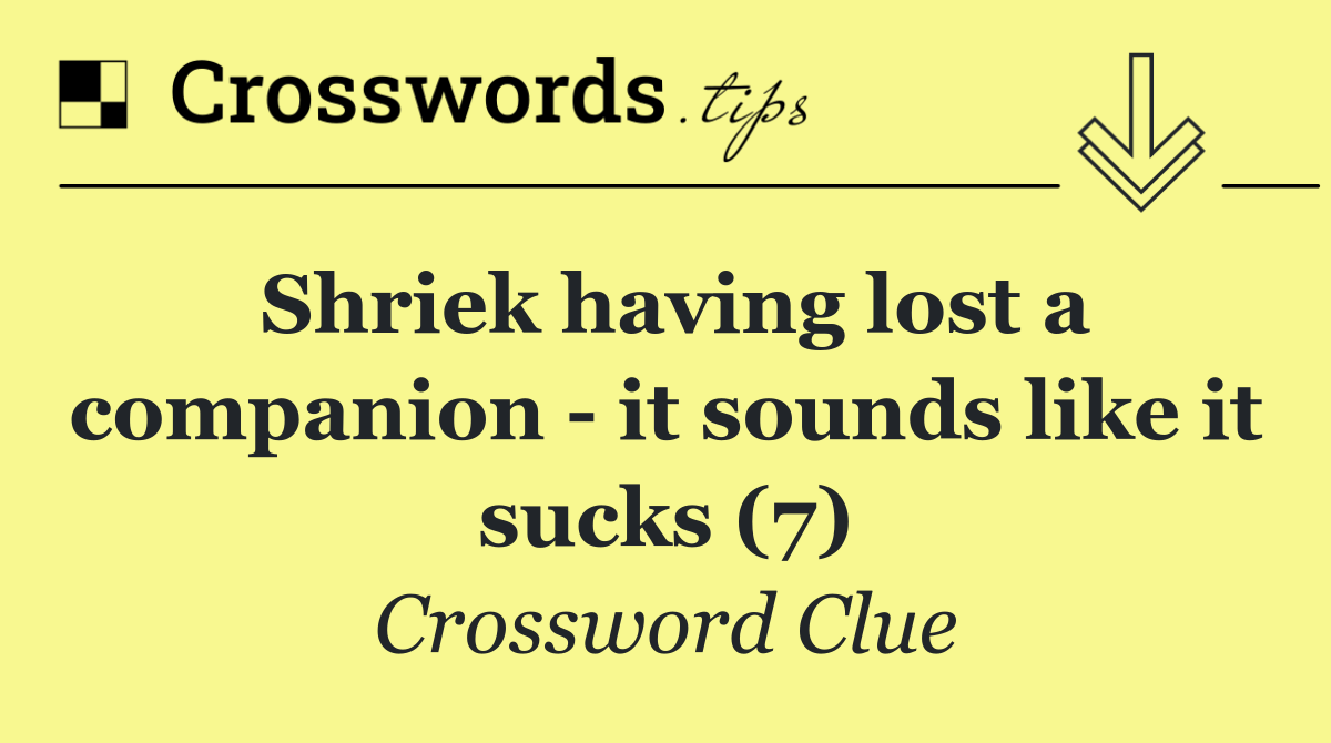 Shriek having lost a companion   it sounds like it sucks (7)