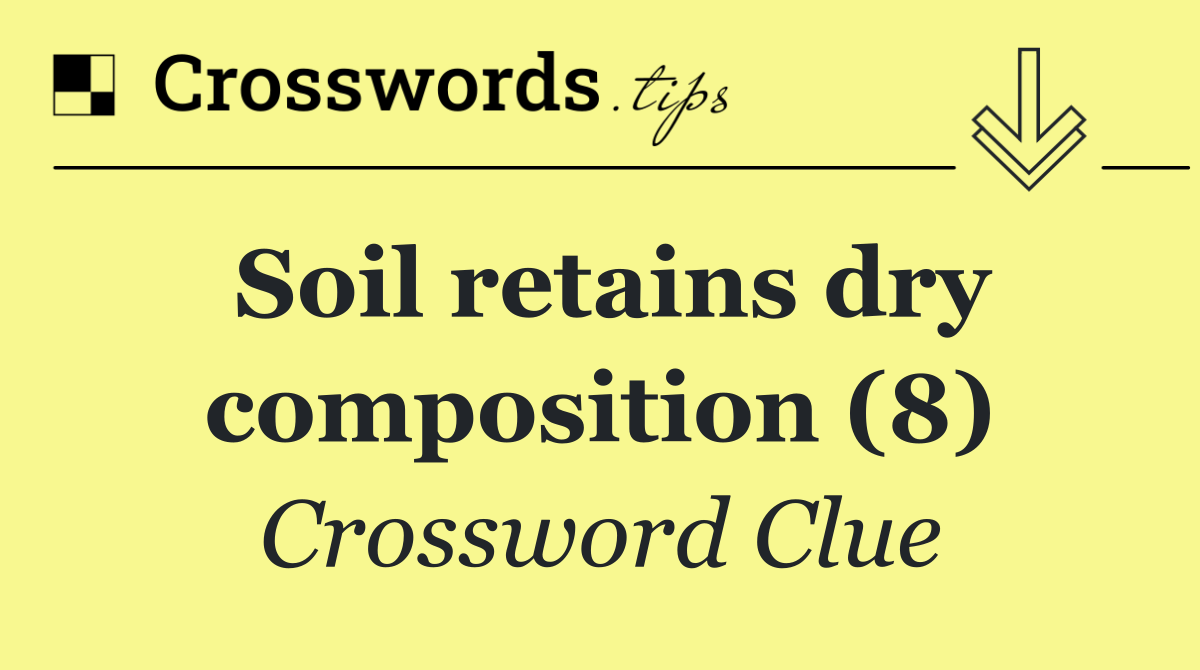 Soil retains dry composition (8)