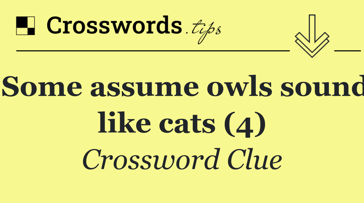 Some assume owls sound like cats (4)