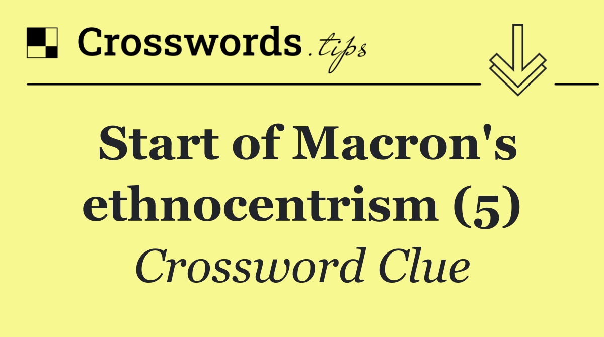 Start of Macron's ethnocentrism (5)