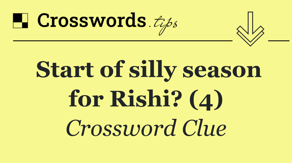 Start of silly season for Rishi? (4)