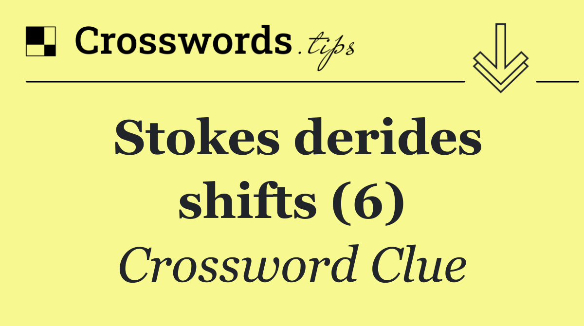 Stokes derides shifts (6)