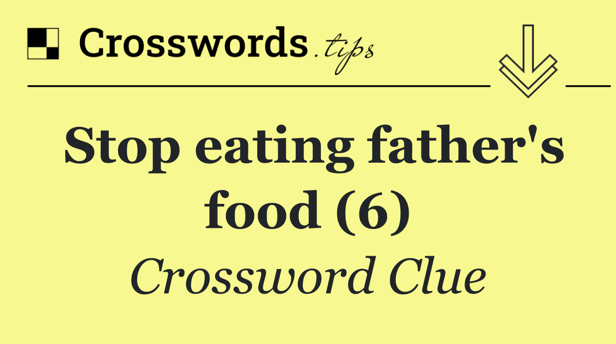 Stop eating father's food (6)