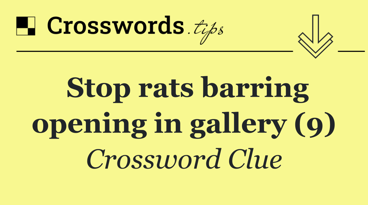 Stop rats barring opening in gallery (9)