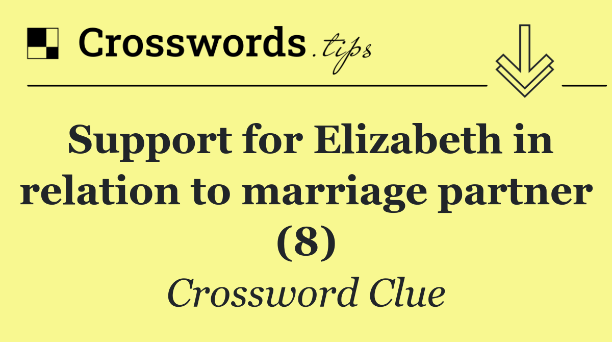 Support for Elizabeth in relation to marriage partner (8)