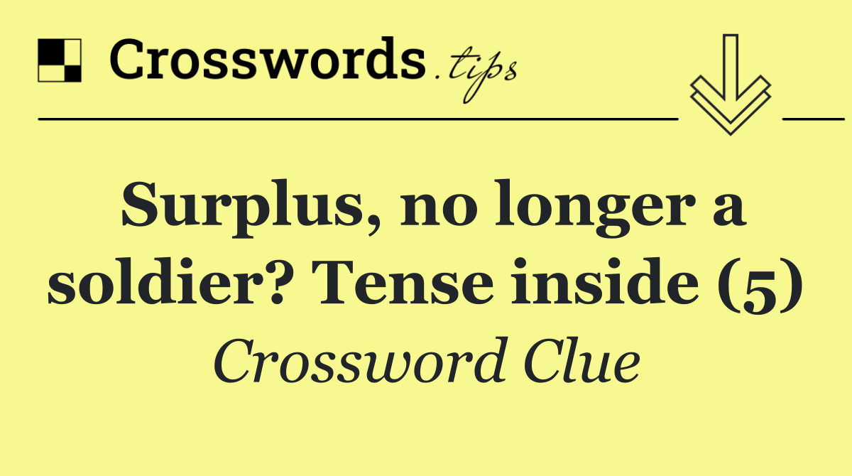 Surplus, no longer a soldier? Tense inside (5)