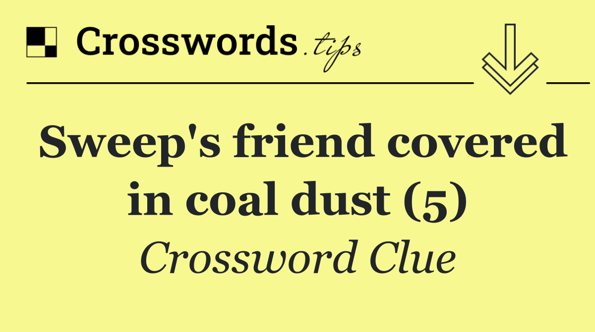 Sweep's friend covered in coal dust (5)