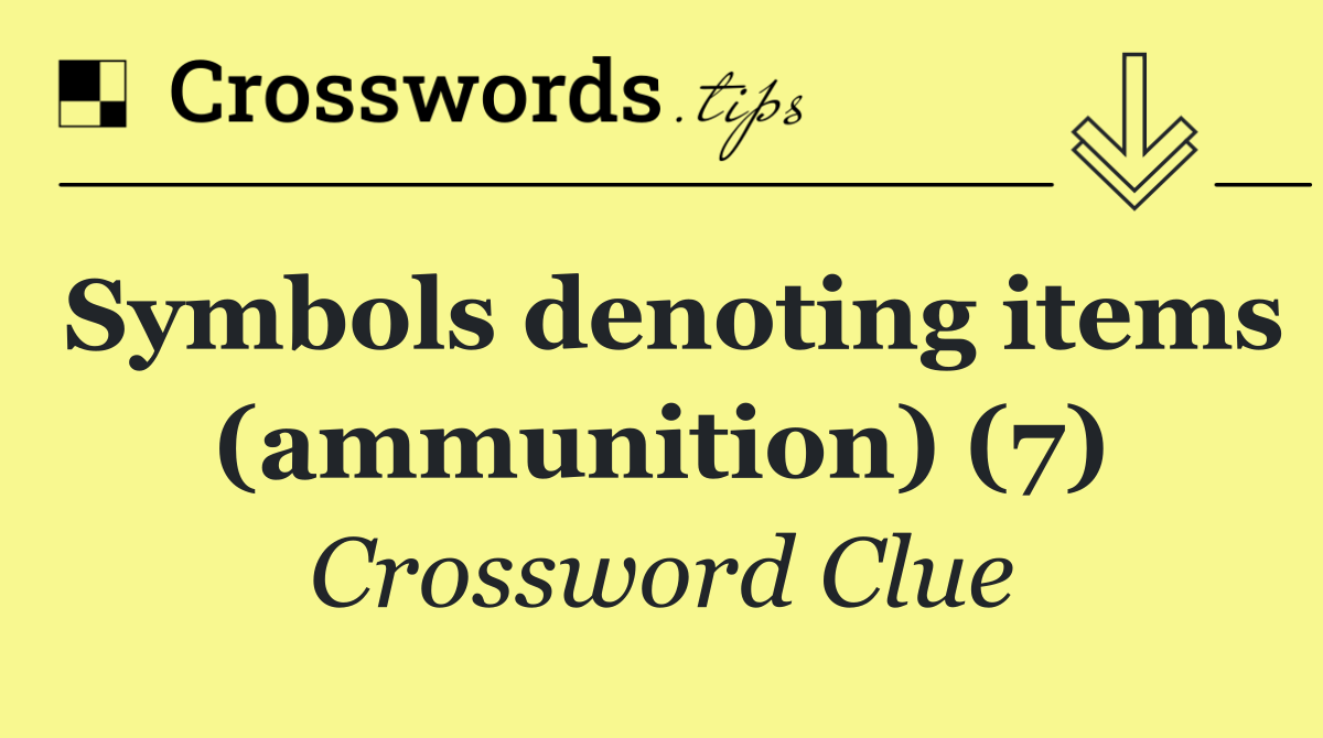 Symbols denoting items (ammunition) (7)