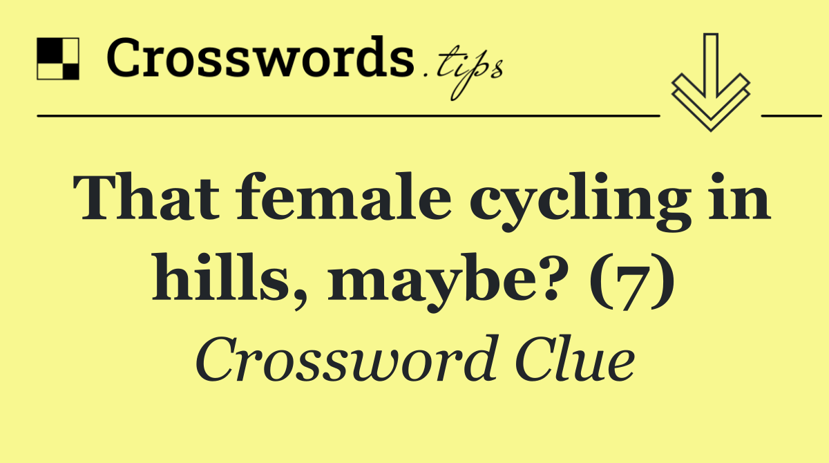 That female cycling in hills, maybe? (7)